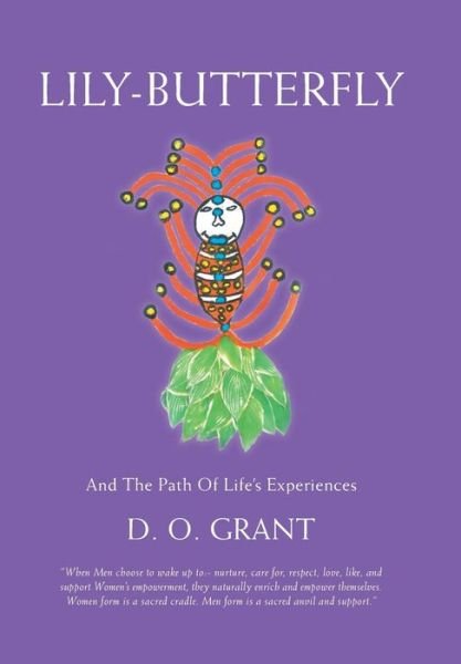 Lily-Butterfly: And the Path of Life's Experiences - D O Grant - Books - Balboa Press - 9781982223441 - March 16, 2019