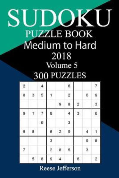 Cover for Reese Jefferson · 300 Medium to Hard Sudoku Puzzle Book 2018 (Pocketbok) (2018)