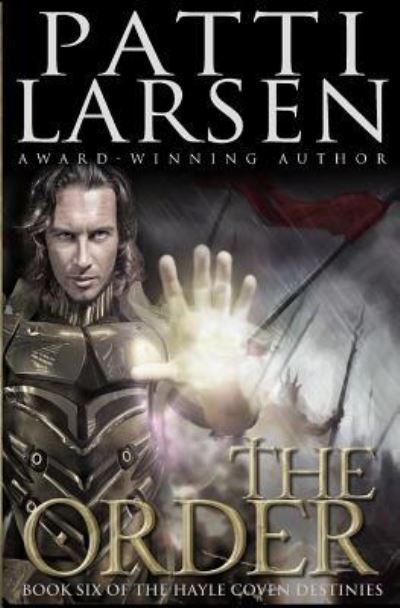 The Order - Patti Larsen - Books - Patti Larsen Books - 9781988700441 - June 9, 2017