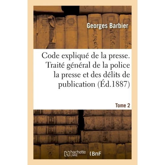 Code Explique de la Presse- Tome 2 - Georges - Böcker - Hachette Livre - BNF - 9782019690441 - 28 februari 2018