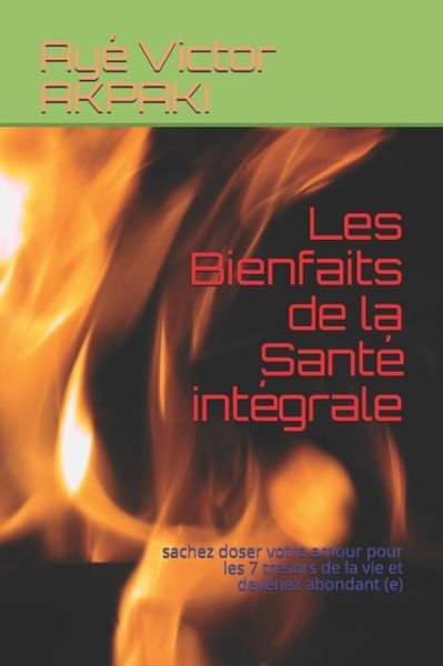 Cover for Aye Victor Akpaki · Les bienfaits de la sante integrale (Pocketbok) (2017)