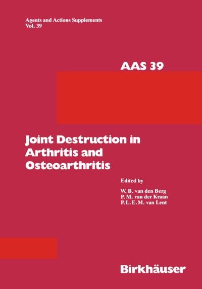 W.B. van den Berg · Joint Destruction in Arthritis and Osteoarthritis - Agents and Actions Supplements (Paperback Book) [Softcover reprint of the original 1st ed. 1993 edition] (2012)