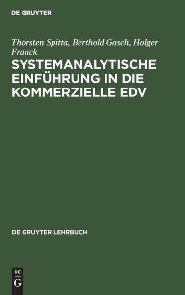 Cover for Thorsten Spitta · Systemanalytische Einfuhrung in die kommerzielle EDV (Hardcover Book) (1979)