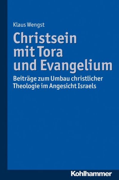 Cover for Klaus Wengst · Christsein Mit Tora Und Evangelium: Beiträge Zum Umbau Christlicher Theologie Im Angesicht Israels (Paperback Book) [German edition] (2014)