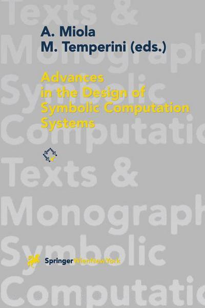 Cover for A Miola · Advances in the Design of Symbolic Computation Systems - Texts &amp; Monographs in Symbolic Computation (Paperback Book) [1997 edition] (1997)