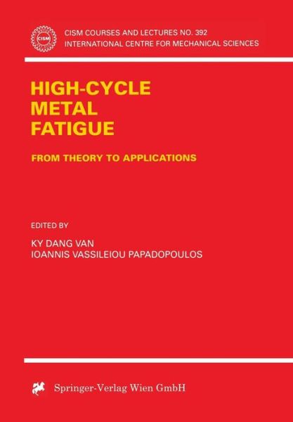 Cover for K Dang Van · High-Cycle Metal Fatigue: From Theory to Applications - CISM International Centre for Mechanical Sciences (Paperback Book) [1999 edition] (1999)