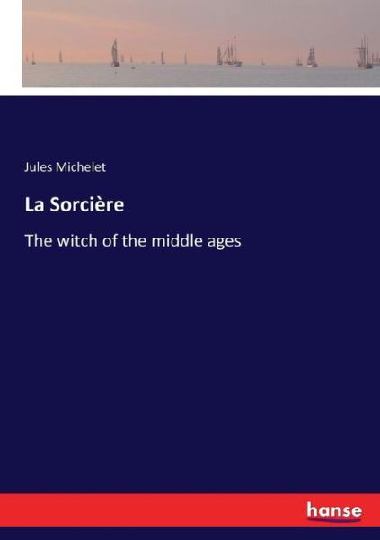 Cover for Jules Michelet · La Sorciere: The witch of the middle ages (Pocketbok) (2017)