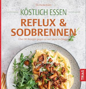 Cover for Heike Raab · Köstlich essen Reflux und Sodbrennen (Book) (2025)