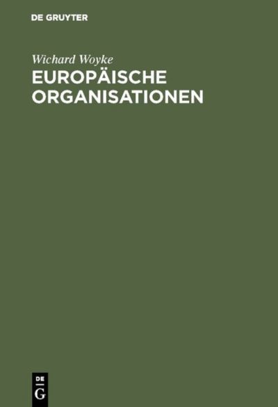 Europaische Organisationen - Wichard Woyke - Books - Walter de Gruyter - 9783486228441 - February 22, 1995