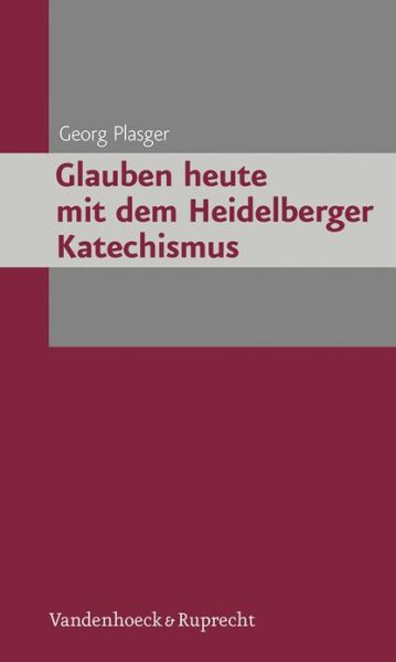 Cover for Georg Plasger · Glauben Heute Mit Dem Heidelberger Katechismus (Hardcover Book) [German edition] (2012)