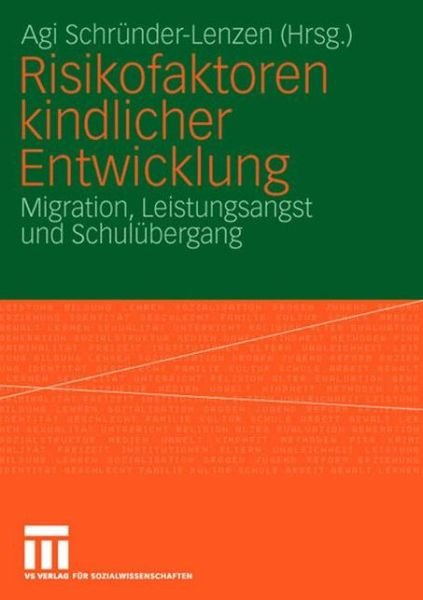 Cover for Agi Schr Nder-lenzen · Risikofaktoren Kindlicher Entwicklung: Migration, Leistungsangst Und Schulubergang (Pocketbok) [2006 edition] (2006)