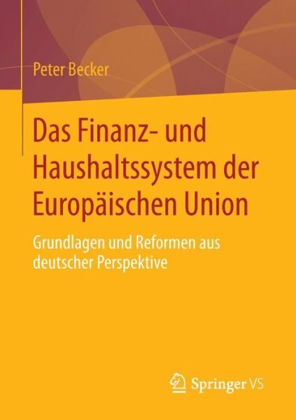 Cover for Peter Becker · Das Finanz- und Haushaltssystem der Europaischen Union: Grundlagen und Reformen aus deutscher Perspektive (Taschenbuch) [2014 edition] (2014)