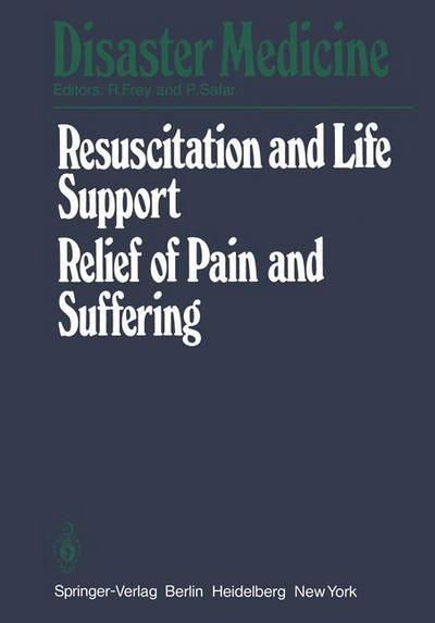 Cover for R Frey · Resuscitation and Life Support in Disasters, Relief of Pain and Suffering in Disaster Situations: Proceedings of the International Congress on Disaster Medicine, Mainz, 1977, Part II - Disaster Medicine (Taschenbuch) [Softcover reprint of the original 1st ed. 1980 edition] (1980)