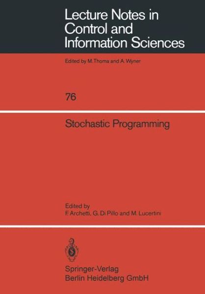 Stochastic Programming - Lecture Notes in Control and Information Sciences - Francesco Archetti - Livros - Springer-Verlag Berlin and Heidelberg Gm - 9783540160441 - 1 de dezembro de 1985