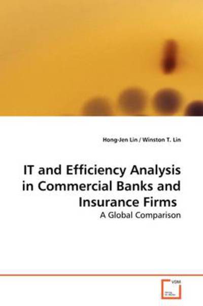Cover for Hong-jen Lin · It and Efficiency Analysis in Commercial Banks and Insurance Firms: a Global Comparison (Paperback Book) (2009)
