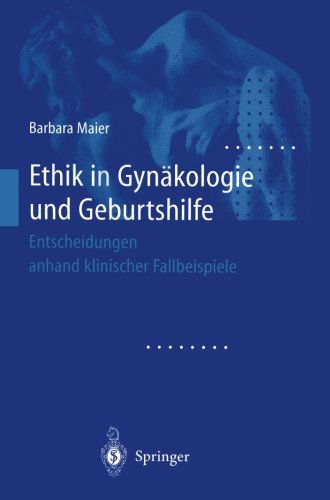 Cover for Barbara Maier · Ethik in Gynakologie und Geburtshilfe: Entscheidungen anhand klinischer Fallbeispiele (Pocketbok) [Softcover reprint of the original 1st ed. 2000 edition] (2012)