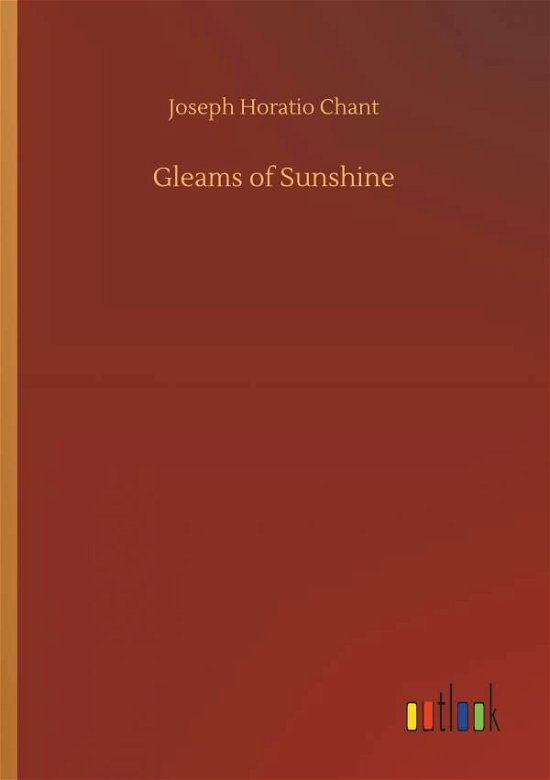 Gleams of Sunshine - Chant - Bøger -  - 9783734028441 - 20. september 2018