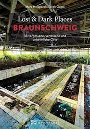 Lost & Dark Places Braunschweig - Marc Halupczok - Books - Bruckmann - 9783734325441 - July 1, 2022