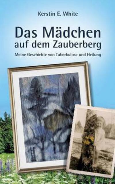 Cover for White · Das Mädchen auf dem Zauberberg (Book) (2016)