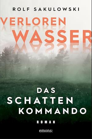 Cover for Rolf Sakulowski · Verlorenwasser. Das Schattenkommando (Book) (2023)