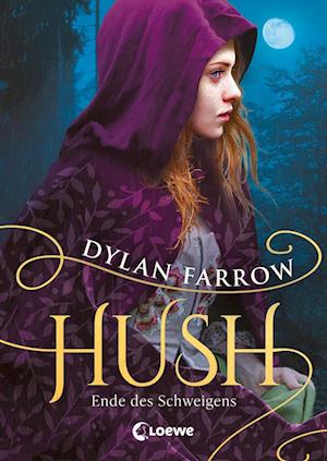 Hush (Band 2) - Ende des Schweigens - Dylan Farrow - Books - Loewe Verlag GmbH - 9783743206441 - March 9, 2022