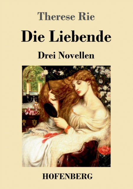 Die Liebende - Therese Rie - Books - Hofenberg - 9783743743441 - March 19, 2022