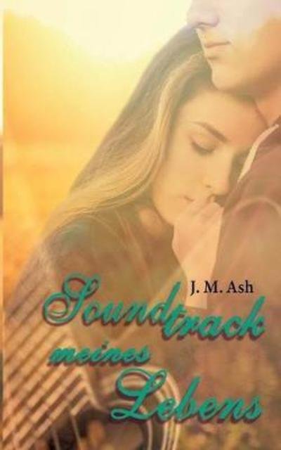 Soundtrack meines Lebens - J M Ash - Books - Books on Demand - 9783746007441 - January 29, 2019