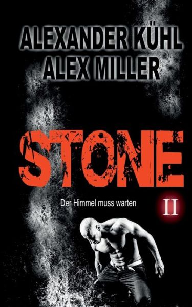 Stone II: Der Himmel muss warten - Alex Miller - Books - Books on Demand - 9783749486441 - October 29, 2019