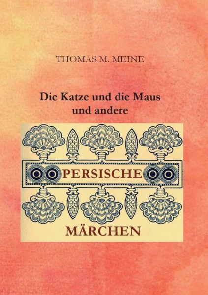 Cover for Meine · Die Katze und die Maus und andere persische Marchen (Paperback Book) (2020)