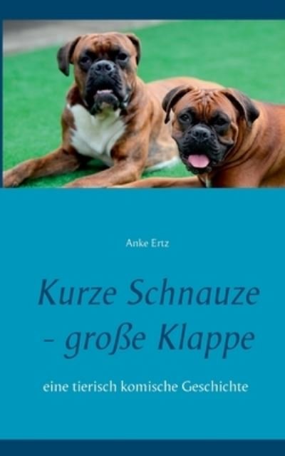 Cover for Ertz · Kurze Schnauze - große Klappe (Book) (2020)