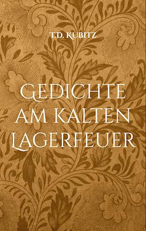 Cover for T. D. Kubitz · Gedichte am kalten Lagerfeuer (Paperback Book) (2022)
