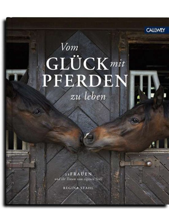 Cover for Stahl · Vom Glück mit Pferden zu leben (Buch)