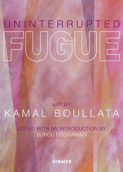 Cover for Burcu Dogramaci · Uninterrupted Fugue: Art by Kamal Boullata (Hardcover Book) (2019)