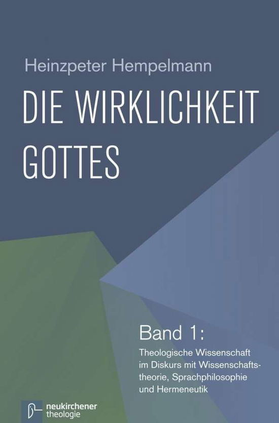 Cover for Heinzpeter Hempelmann · Die Wirklichkeit Gottes: Band 1: Theologische Wissenschaft im Diskurs mit Wissenschaftstheorie, Sprachphilosophie und Hermeneutik (Paperback Book) (2015)