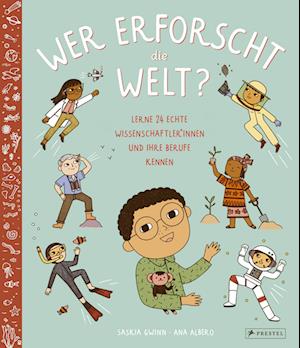 Wer erforscht die Welt? - Saskia Gwinn - Books - Prestel - 9783791375441 - February 22, 2023