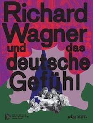 Cover for Raphael Gross · Richard Wagner und das deutsche Gefühl (Pocketbok) (2022)
