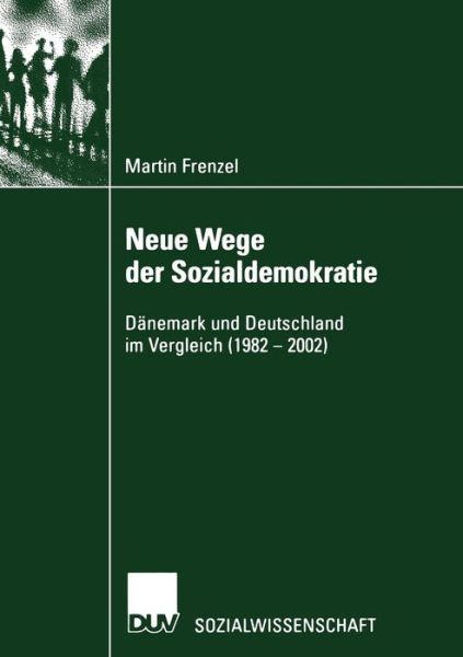 Cover for Martin Frenzel · Neue Wege Der Sozialdemokratie: Danemark Und Deutschland Im Vergleich (1982 - 2002) (Paperback Book) [2002 edition] (2002)