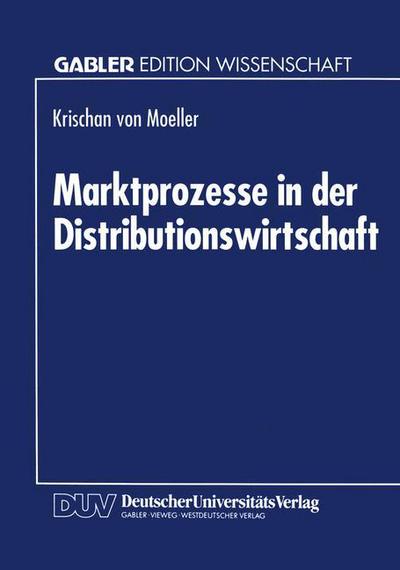 Cover for Krischan Von Moeller · Marktprozesse in Der Distributionswirtschaft (Paperback Book) [1995 edition] (1995)