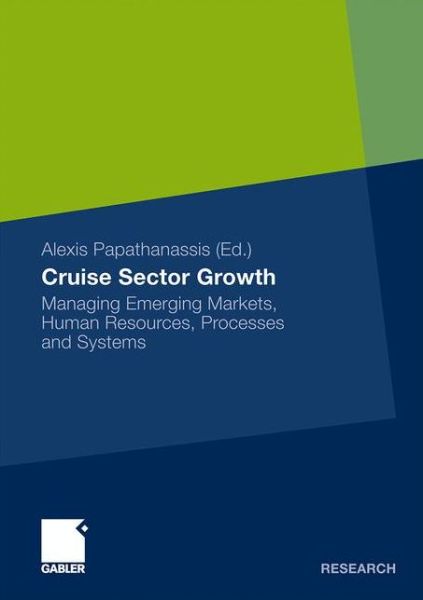 Cover for Alexis Papathanassis · Cruise Sector Growth: Managing Emerging Markets, Human Resources, Processes and Systems (Paperback Book) [2009 edition] (2009)