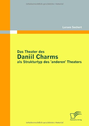 Cover for Larsen Sechert · Das Theater Des Daniil Charms Als Strukturtyp Des 'anderen' Theaters (Paperback Book) [German edition] (2010)