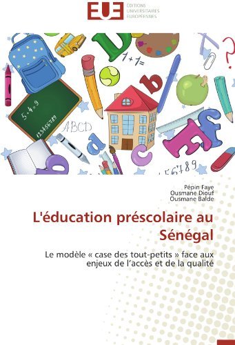 Cover for Ousmane Balde · L'éducation Préscolaire Au Sénégal: Le Modèle « Case Des Tout-petits » Face Aux Enjeux De L'accès et De La Qualité (Paperback Book) [French edition] (2018)