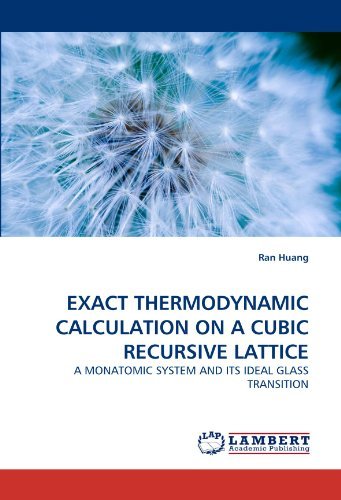 Cover for Ran Huang · Exact Thermodynamic Calculation on a Cubic Recursive Lattice: a Monatomic System and Its Ideal Glass Transition (Paperback Bog) (2010)
