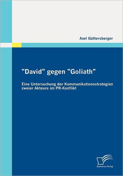 Cover for Axel Güttersberger · &quot;David&quot; Gegen &quot;Goliath&quot;: Eine Untersuchung Der Kommunikationsstrategien Zweier Akteure Im Pr-konflikt (Paperback Book) [German edition] (2011)