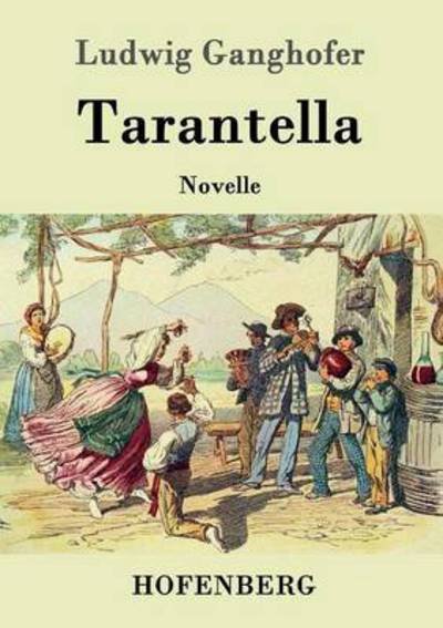 Cover for Ludwig Ganghofer · Tarantella: Novelle (Paperback Bog) (2016)