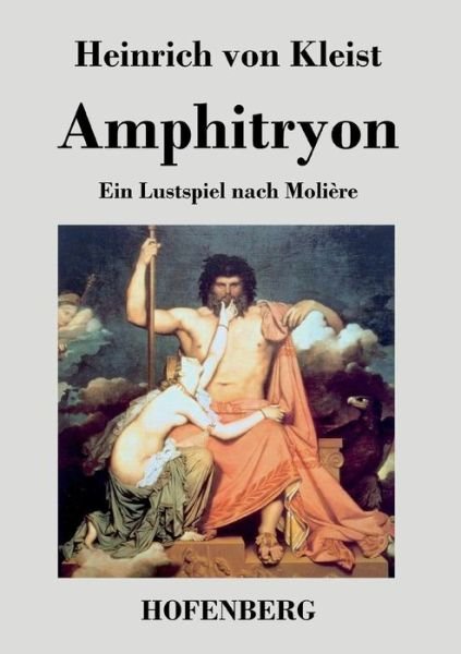 Amphitryon - Heinrich Von Kleist - Books - Hofenberg - 9783843069441 - July 21, 2016