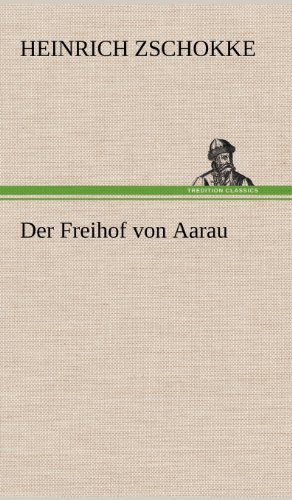 Cover for Heinrich Zschokke · Der Freihof Von Aarau (Hardcover Book) [German edition] (2012)