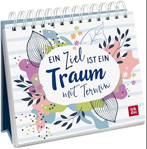 Cover for Groh Verlag · Ein Ziel ist ein Traum mit Termin (Bok) (2022)