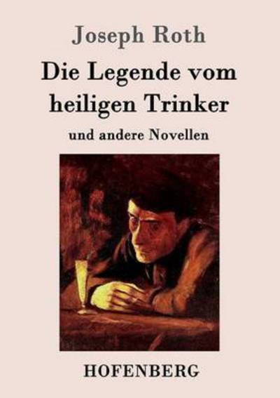 Cover for Joseph Roth · Die Legende vom heiligen Trinker: und andere Novellen (Paperback Book) (2016)
