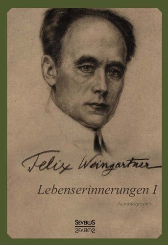 Cover for Felix Weingartner · Lebenserinnerungen I. Autobiographie (Paperback Bog) [German edition] (2013)