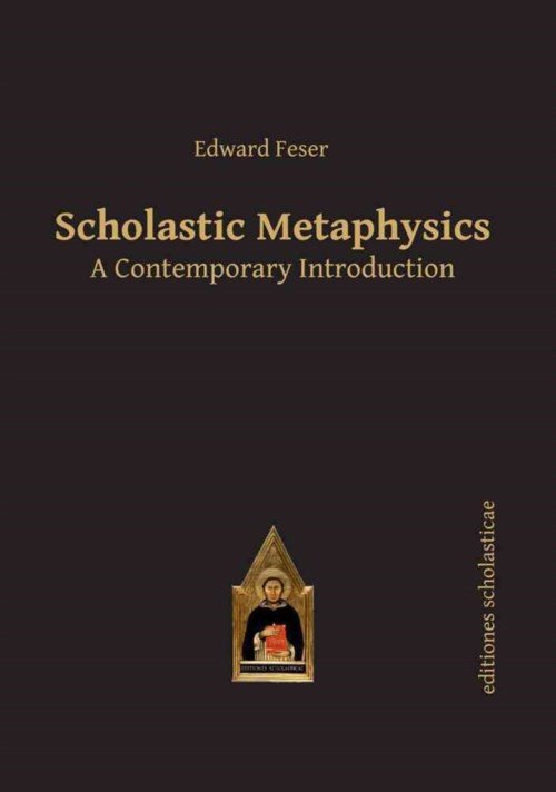 Cover for Edward Feser · Scholastic Metaphysics: A Contemporary Introduction - Scholastic Editions - Editiones Scholasticae (Pocketbok) (2014)